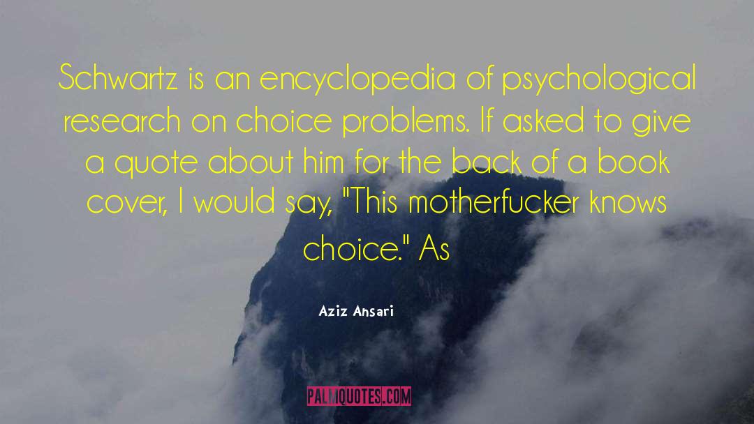 Aziz Ansari Quotes: Schwartz is an encyclopedia of