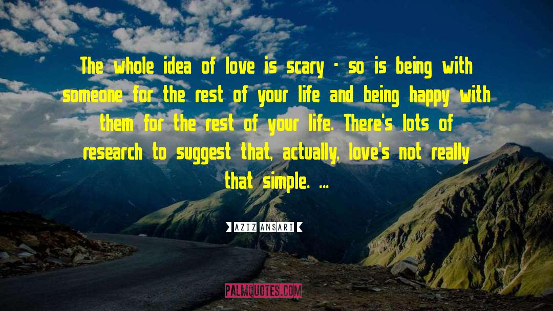 Aziz Ansari Quotes: The whole idea of love