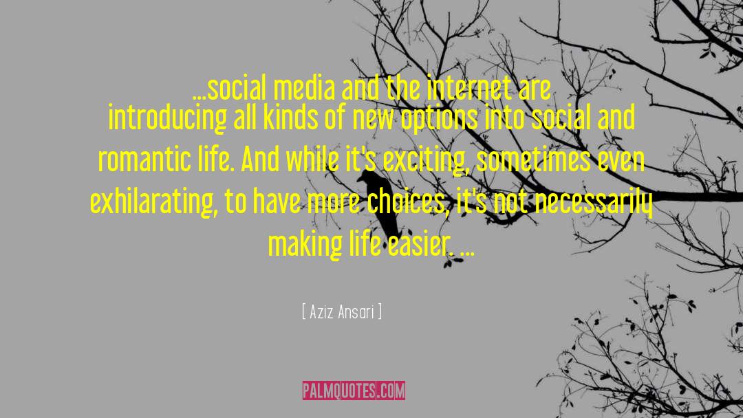 Aziz Ansari Quotes: ...social media and the internet