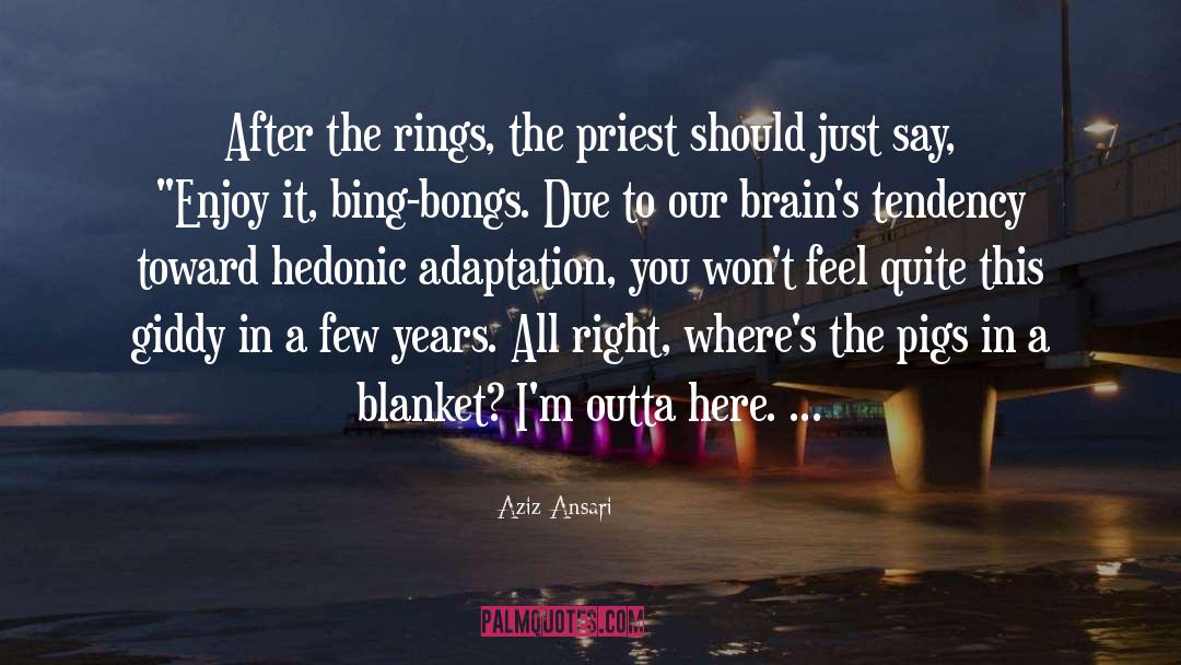 Aziz Ansari Quotes: After the rings, the priest