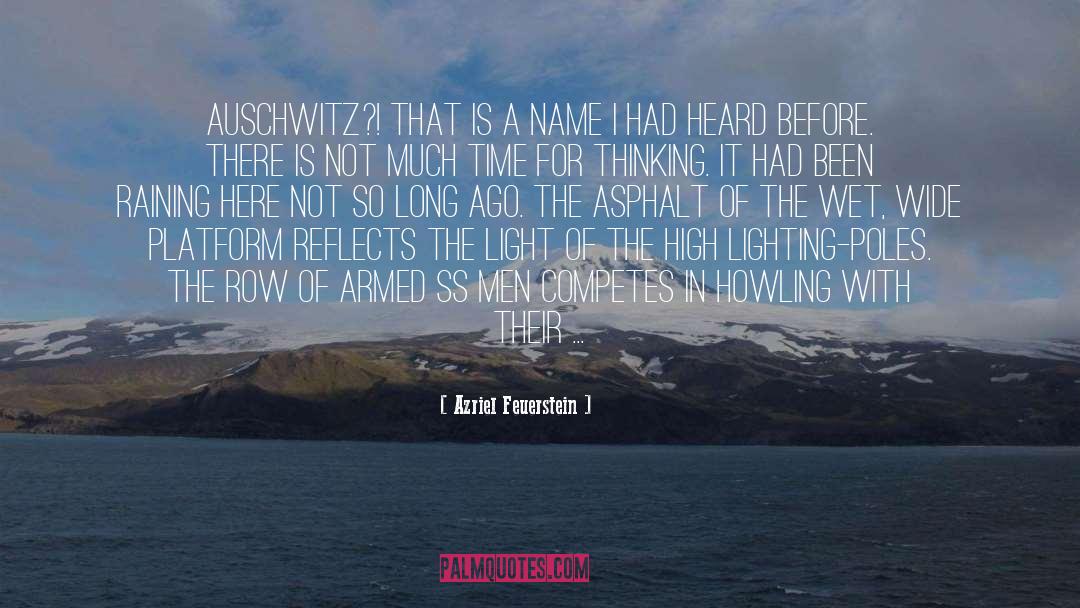 Azriel Feuerstein Quotes: Auschwitz?! That is a name