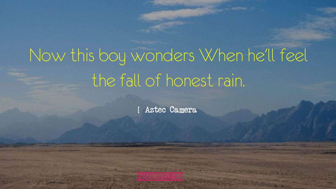 Aztec Camera Quotes: Now this boy wonders <br