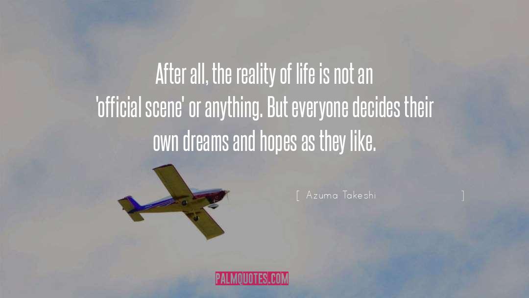 Azuma Takeshi Quotes: After all, the reality of