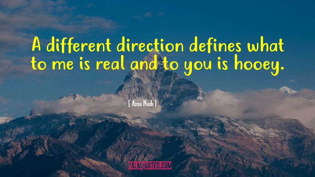 Azza Nazh Quotes: A different direction defines what