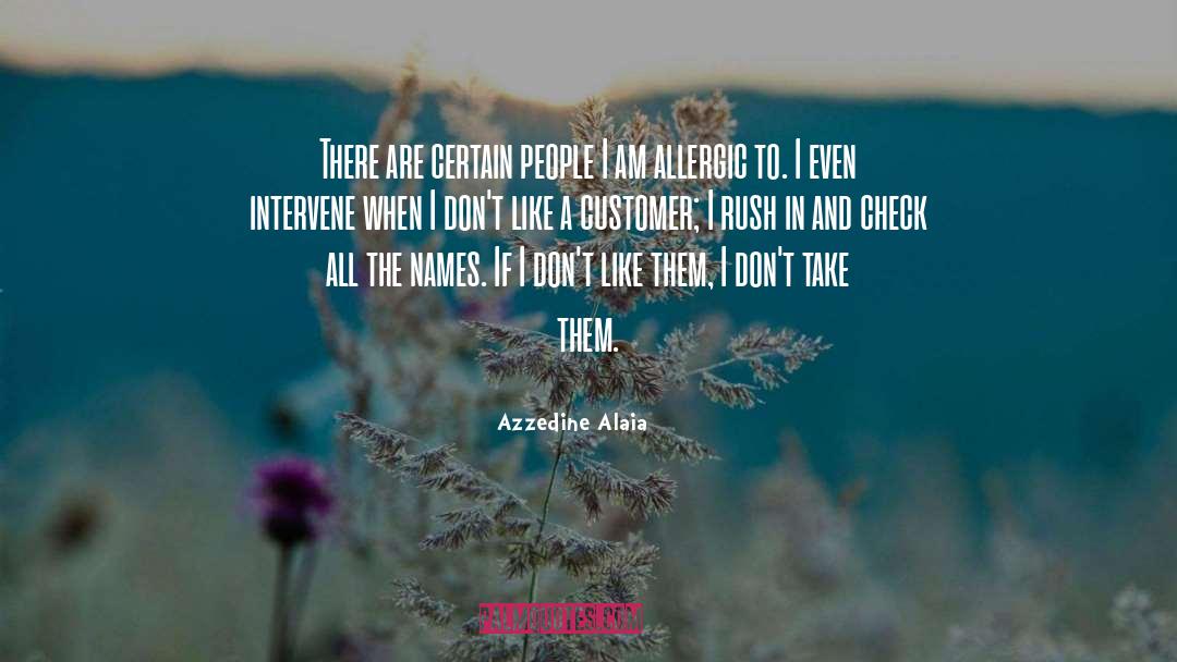 Azzedine Alaia Quotes: There are certain people I