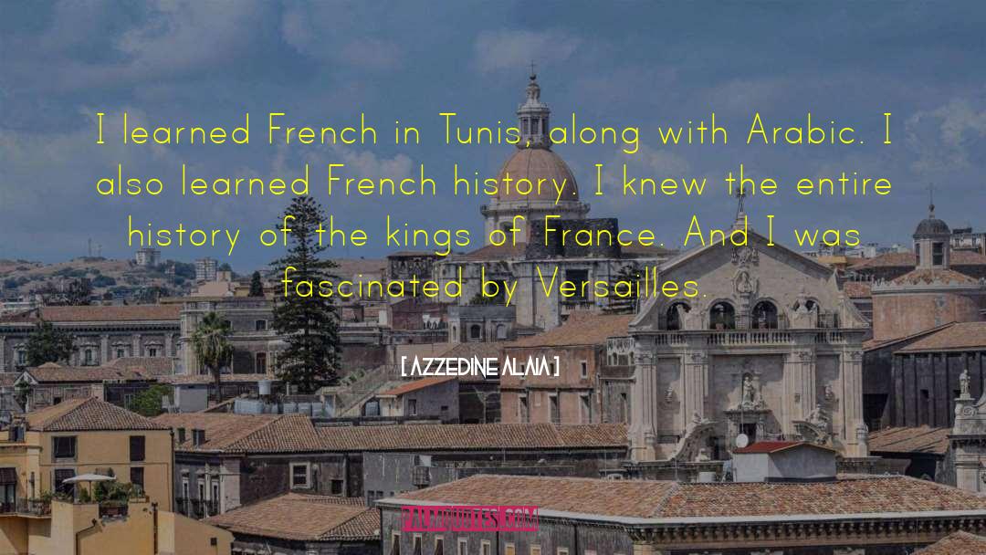 Azzedine Alaia Quotes: I learned French in Tunis,