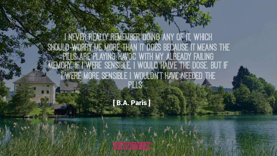 B.A. Paris Quotes: I never really remember doing