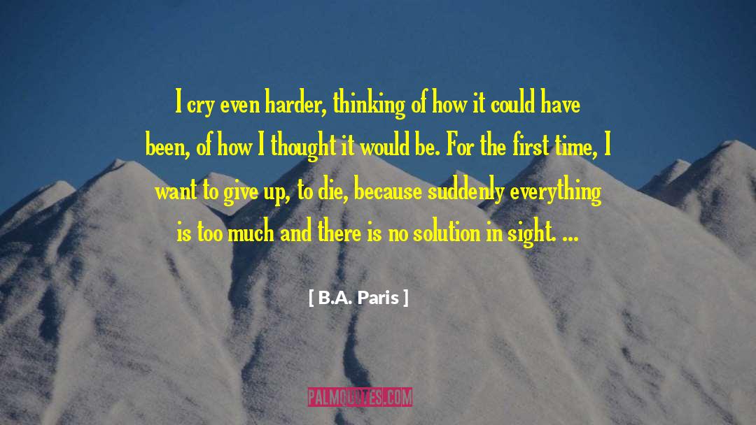B.A. Paris Quotes: I cry even harder, thinking