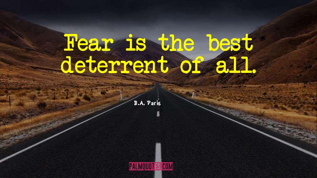 B.A. Paris Quotes: Fear is the best deterrent