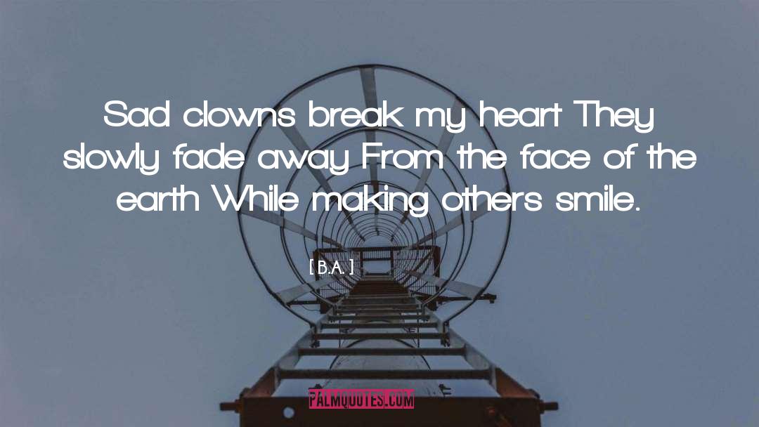 B.A. Quotes: Sad clowns break my heart