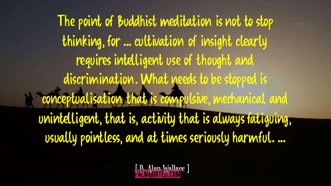 B. Alan Wallace Quotes: The point of Buddhist meditation
