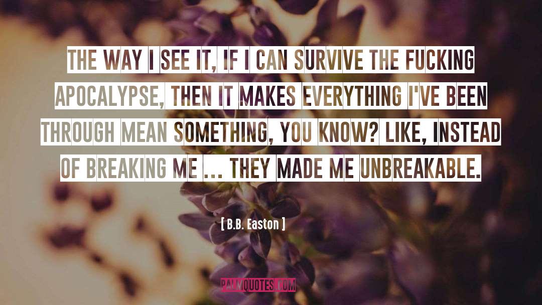 B.B. Easton Quotes: The way I see it,