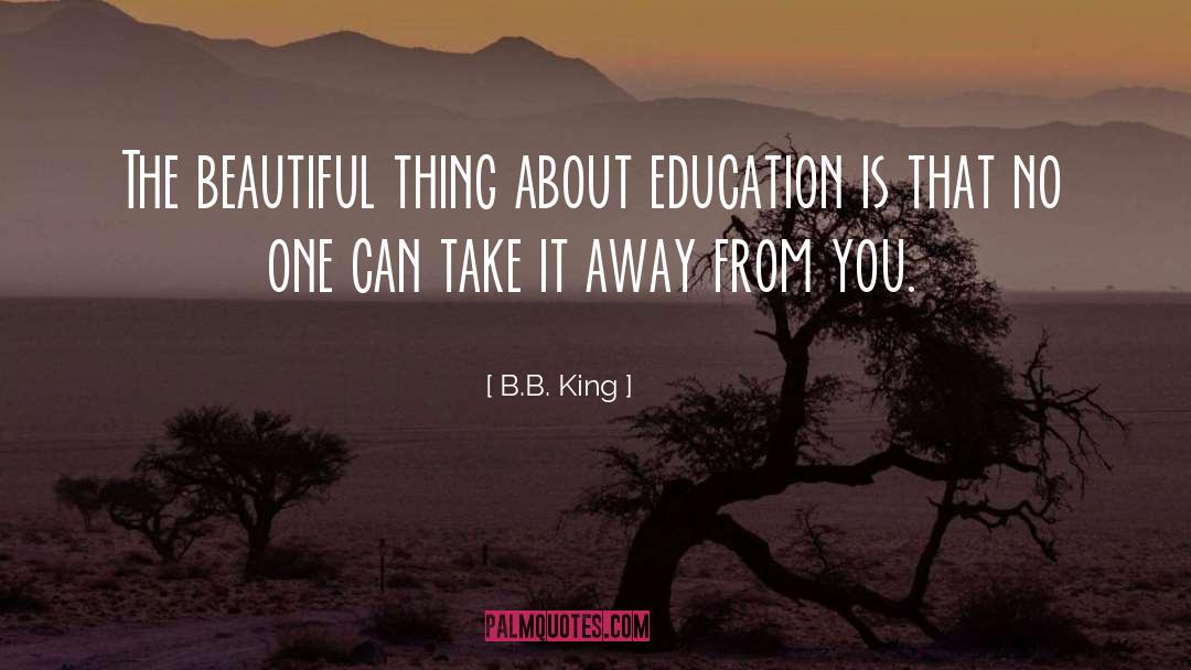 B.B. King Quotes: The beautiful thing about education