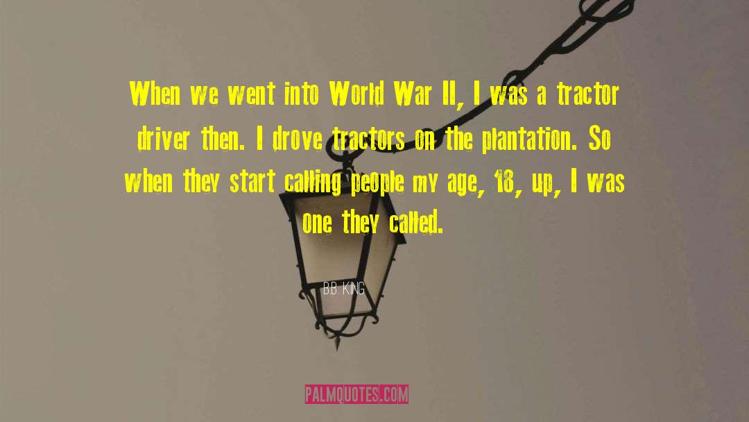 B.B. King Quotes: When we went into World