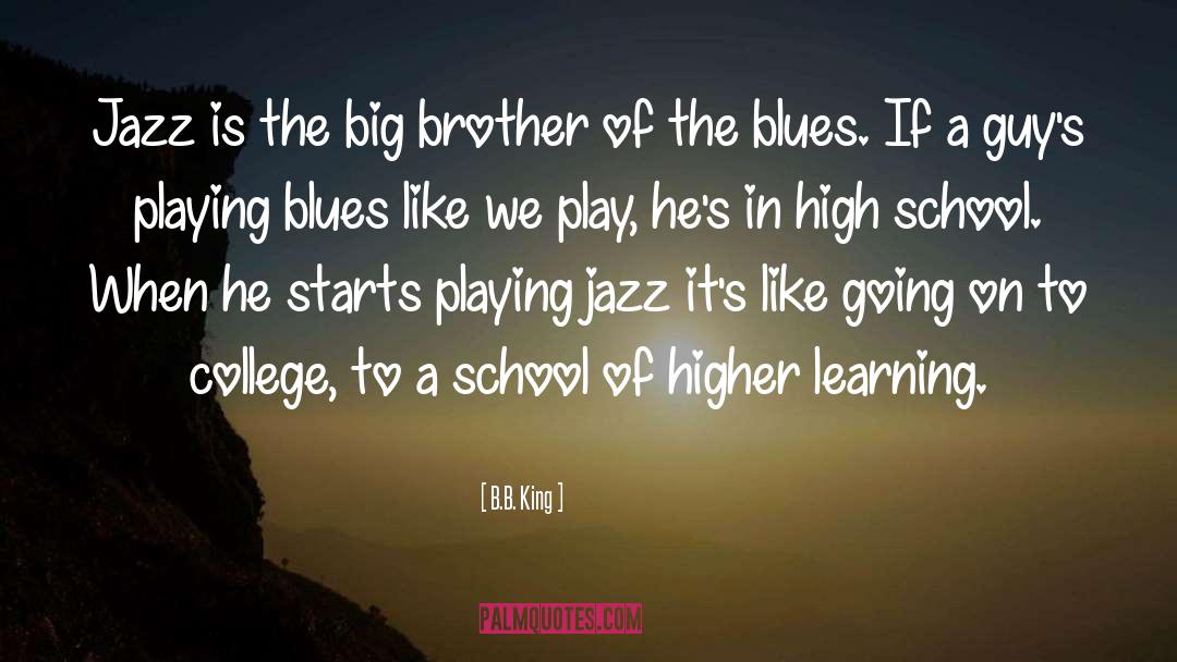 B.B. King Quotes: Jazz is the big brother