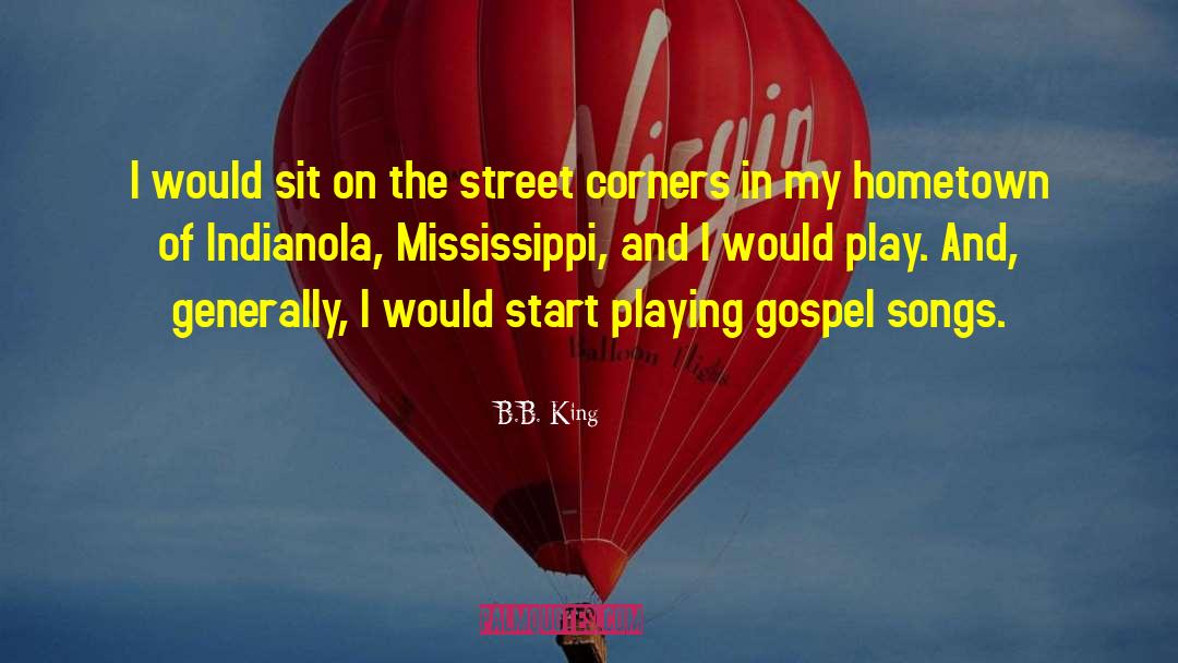 B.B. King Quotes: I would sit on the
