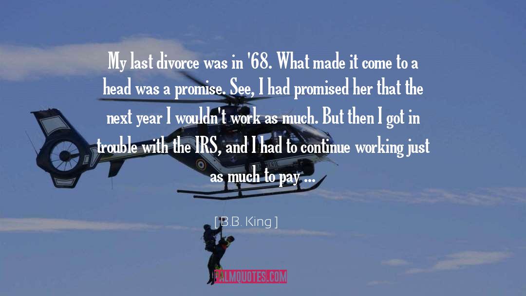 B.B. King Quotes: My last divorce was in