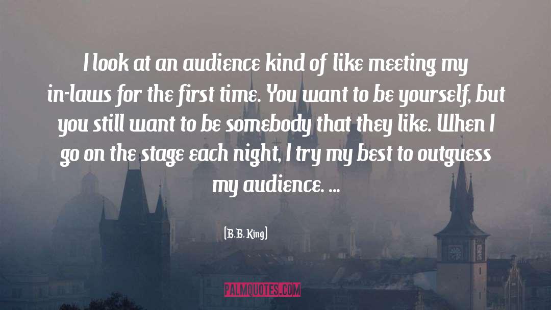 B.B. King Quotes: I look at an audience