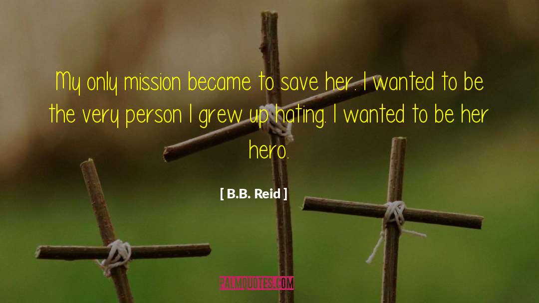 B.B. Reid Quotes: My only mission became to