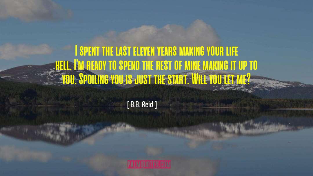 B.B. Reid Quotes: I spent the last eleven