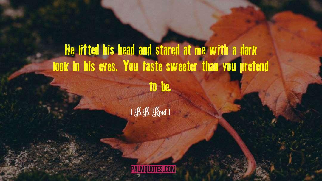 B.B. Reid Quotes: He lifted his head and