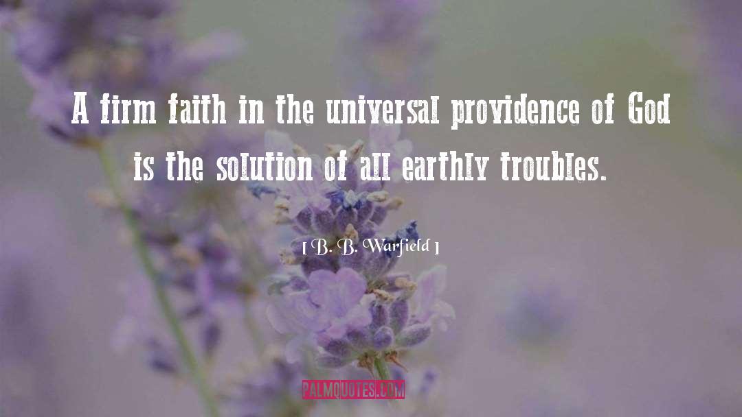 B. B. Warfield Quotes: A firm faith in the