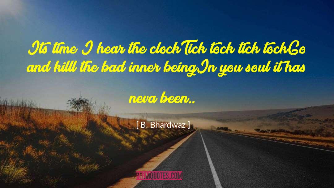 B. Bhardwaz Quotes: Its time I hear the
