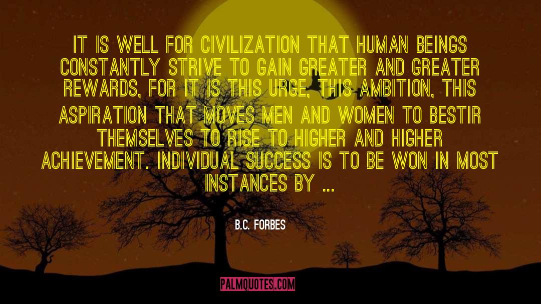 B.C. Forbes Quotes: It is well for civilization