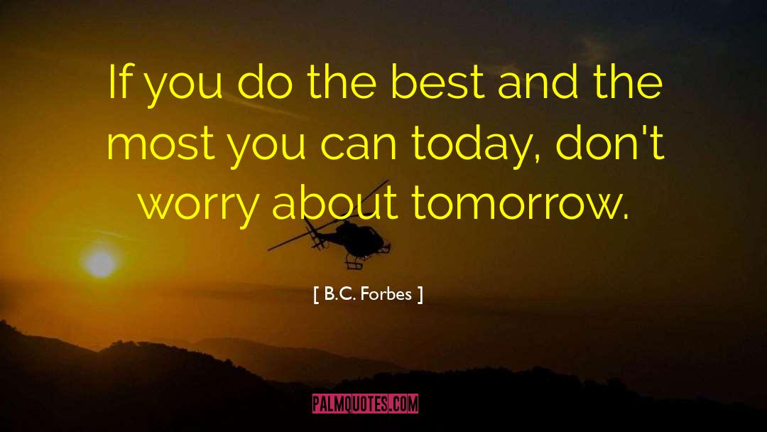 B.C. Forbes Quotes: If you do the best