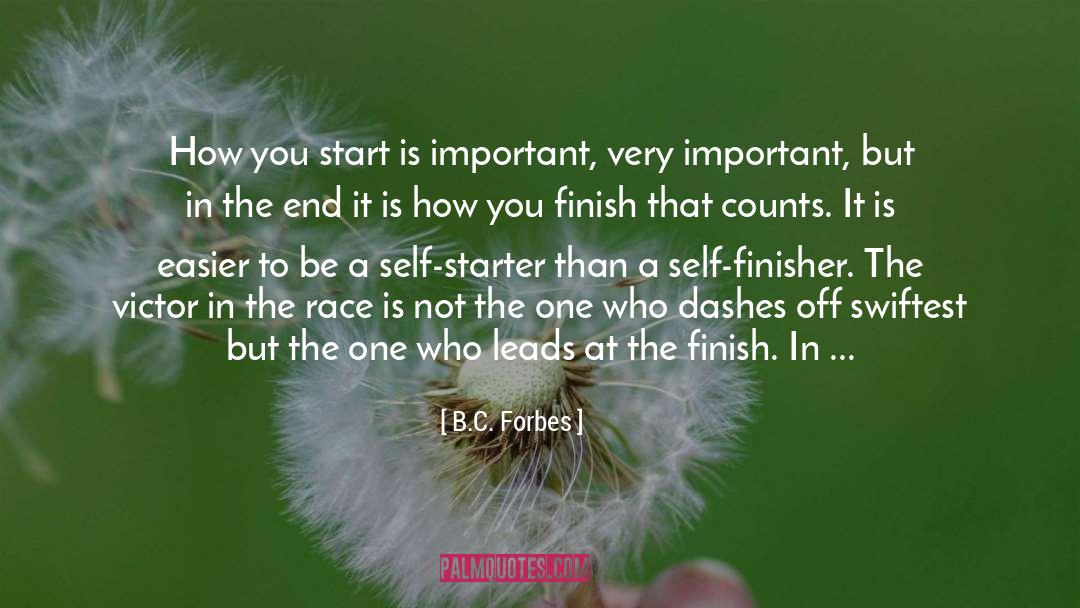 B.C. Forbes Quotes: How you start is important,