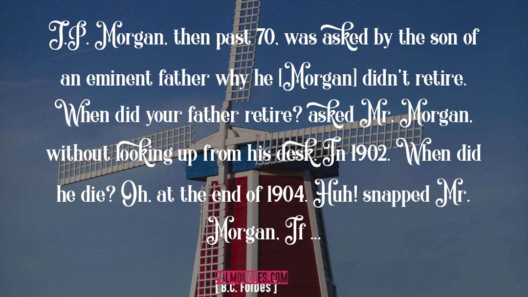 B.C. Forbes Quotes: J.P. Morgan, then past 70,