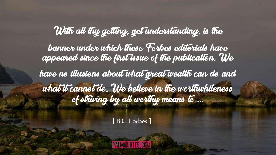 B.C. Forbes Quotes: With all thy getting, get