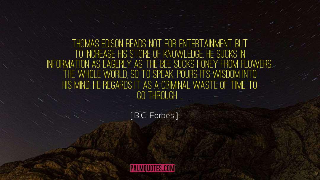 B.C. Forbes Quotes: Thomas Edison reads not for