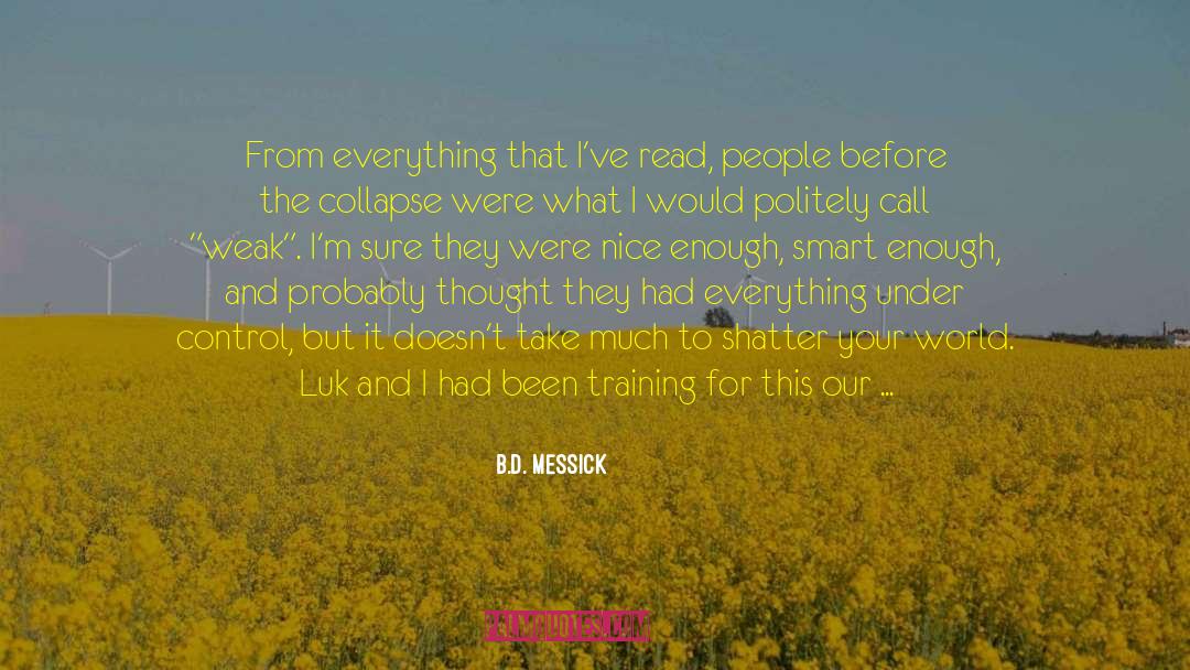 B.D. Messick Quotes: From everything that I've read,