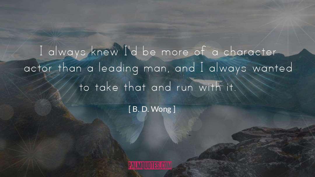 B. D. Wong Quotes: I always knew I'd be