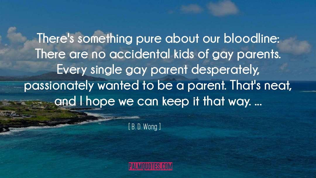 B. D. Wong Quotes: There's something pure about our