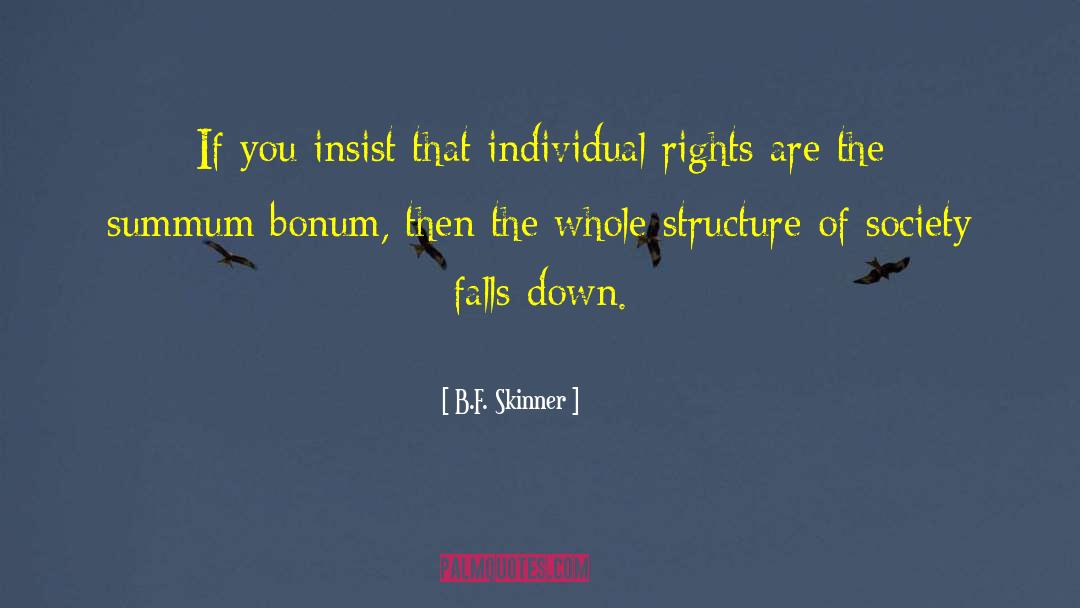 B.F. Skinner Quotes: If you insist that individual