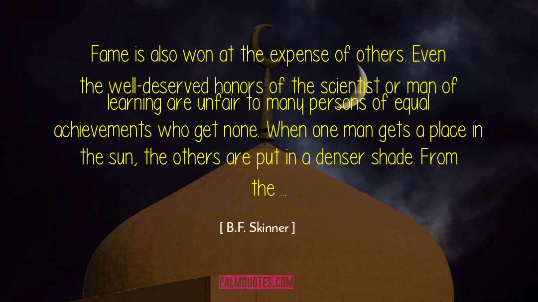 B.F. Skinner Quotes: Fame is also won at