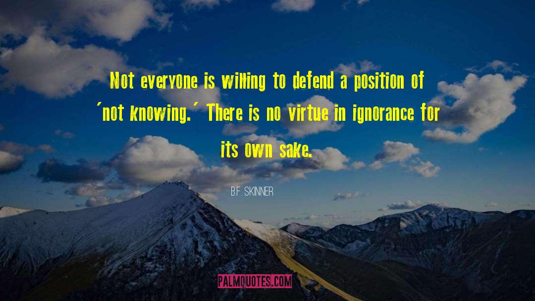 B.F. Skinner Quotes: Not everyone is willing to