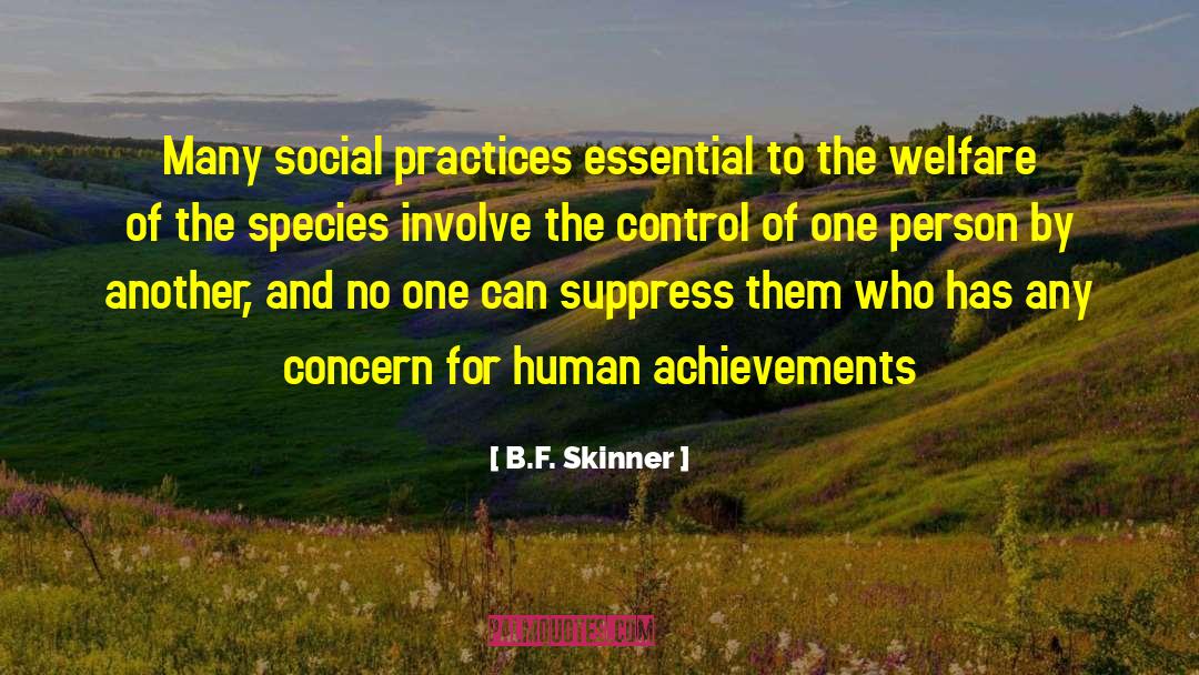B.F. Skinner Quotes: Many social practices essential to