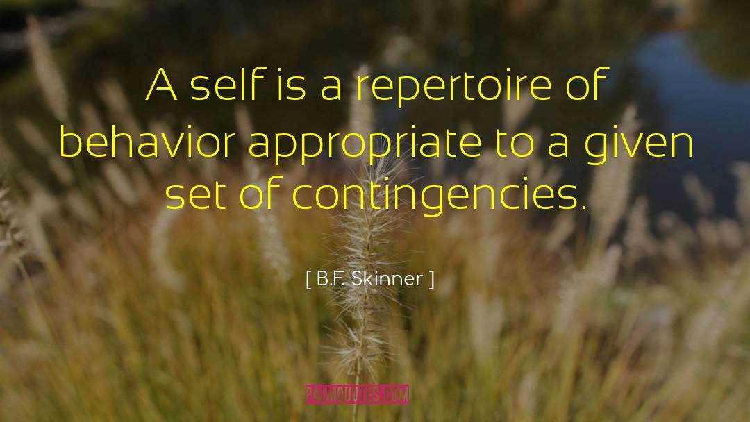 B.F. Skinner Quotes: A self is a repertoire