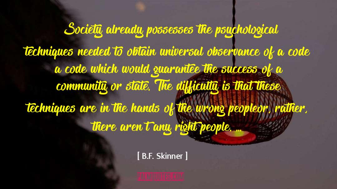 B.F. Skinner Quotes: Society already possesses the psychological