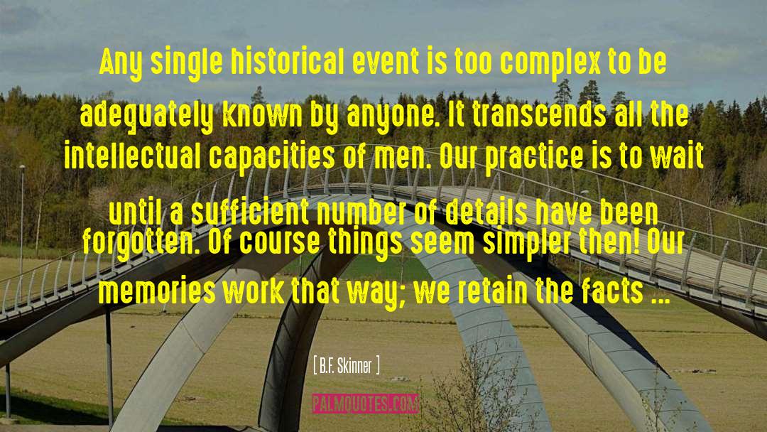 B.F. Skinner Quotes: Any single historical event is