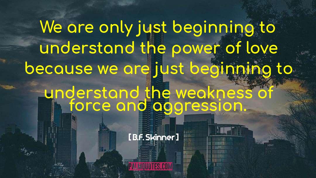 B.F. Skinner Quotes: We are only just beginning