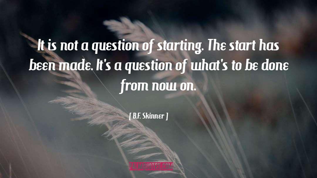 B.F. Skinner Quotes: It is not a question