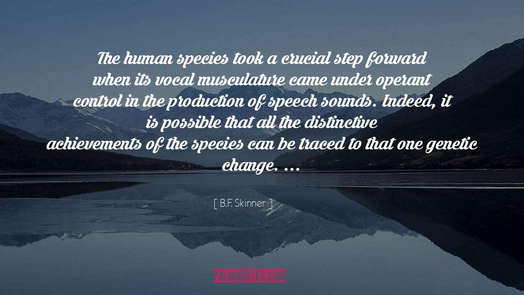 B.F. Skinner Quotes: The human species took a