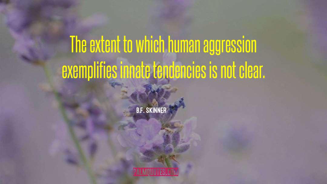 B.F. Skinner Quotes: The extent to which human