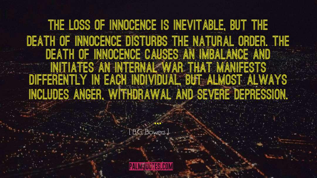 B.G. Bowers Quotes: The loss of innocence is