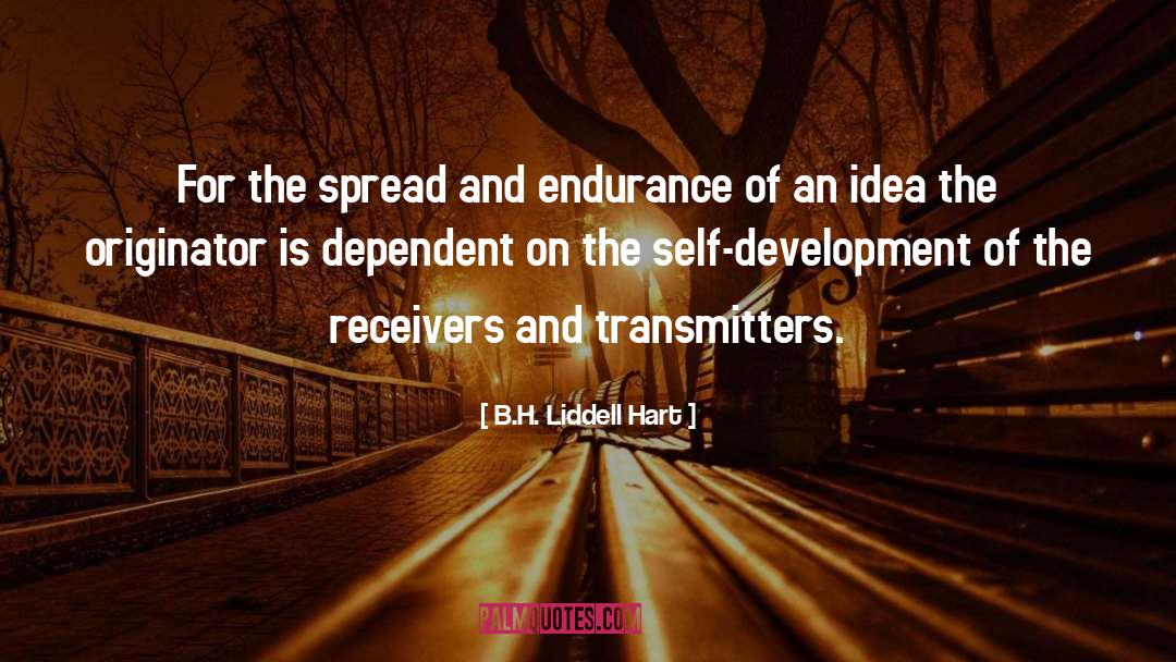 B.H. Liddell Hart Quotes: For the spread and endurance