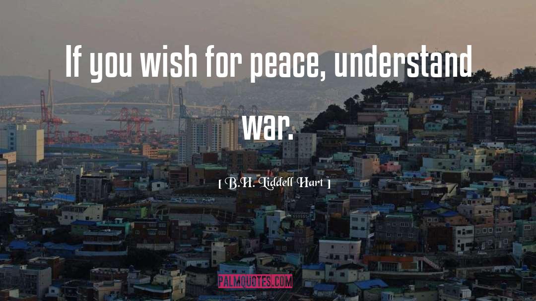 B.H. Liddell Hart Quotes: If you wish for peace,